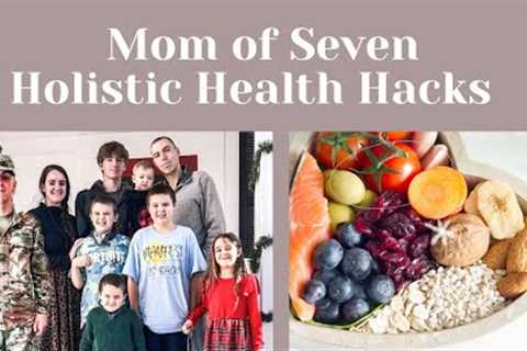 How I’m Keeping My Family Healthy  | Holistic Health Hacks From Former Registered Nurse