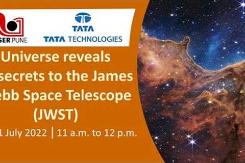 Universe reveals its secrets to the James Webb Space Telescope (JWST)