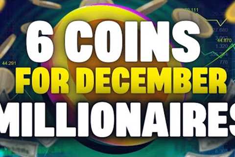6 COINS That will CRUSH Every other Crypto in December 💪