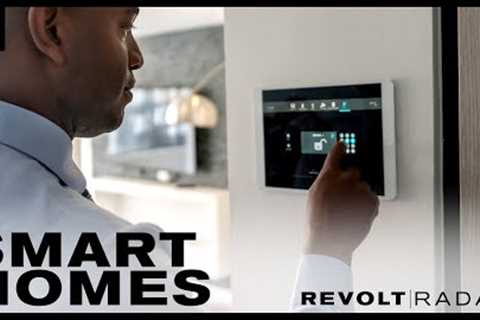 Smart Home Technology Has Become A Necessity | REVOLT Radar