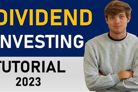 Dividend Stock Investing For Beginners (Complete Tutorial) 2023