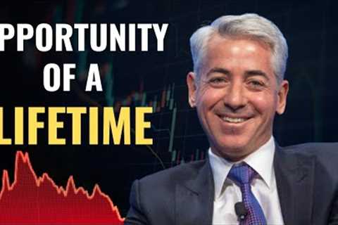 Bill Ackman: The Biggest Investing Opportunity of Your Life