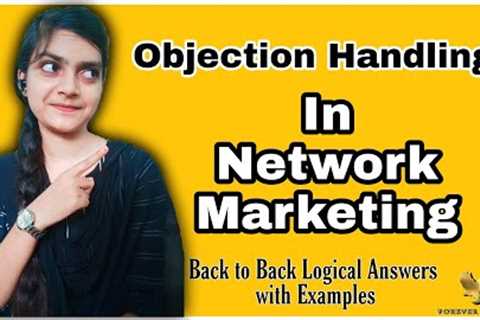 Network Marketing Objection Handling | Back to Back Series Of Answers With Best Examples