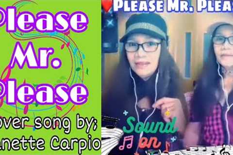 Please Mr. Please(cover song by; Nanette Carpio)