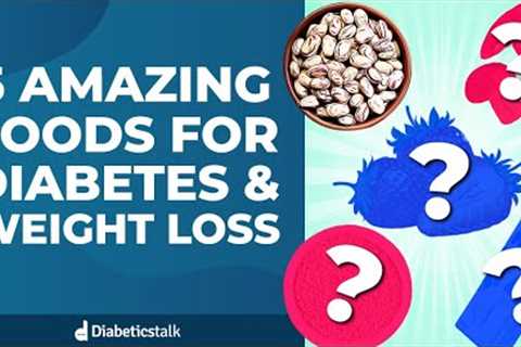 5 Amazing Foods For Diabetes And Weight Loss