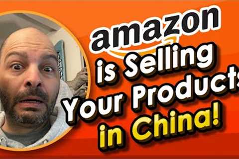 Amazon FBA is Selling Your Products in China &amp; other Marketplaces  - FBA Tips &amp; Tricks