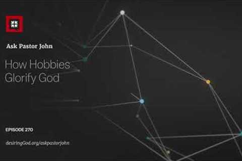 How Hobbies Glorify God