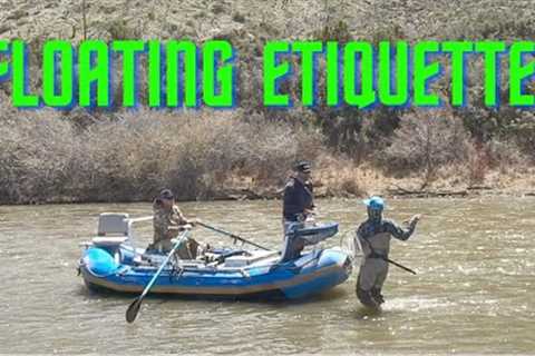 FLOATING ETIQUETTE (fly fishing)