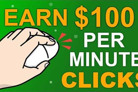 Earn $5 Per Click Up To $100 Per Minute l Make Money Online in 2022