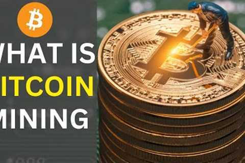 What is Bitcoin mining and how does it work? | cryptocurrency