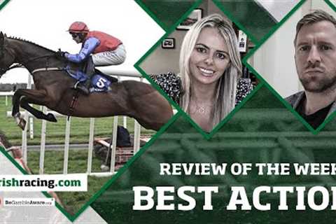 Review of the Week's best action | irishracing.com