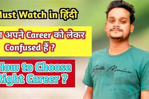 How To Choose The Right Career | Career Option After 12th | Career Counselling For Students