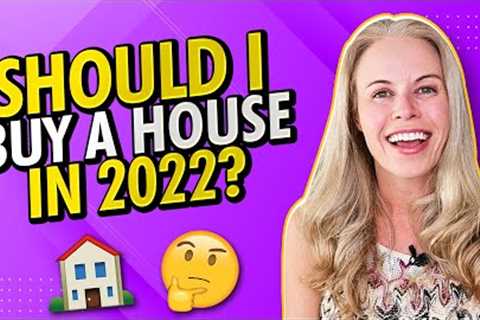 Should I Buy a House In 2022?? First Time Home Buyer Tips &amp; Advice 🏠