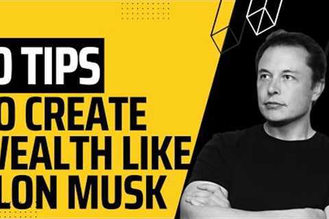 10 tips to build wealth like elon musk