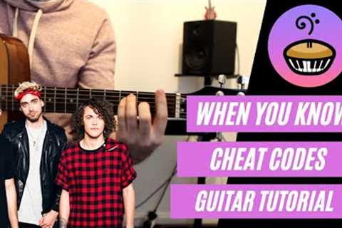When You Know Cheat Codes Guitar Tutorial Chords