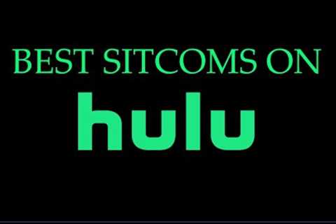 BEST Sitcoms on Hulu