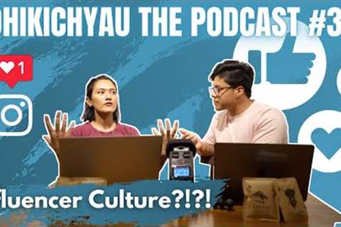 Dhikichyau The Podcast #31 | The World of Social Media Influencers! |