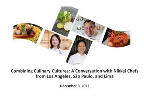 Combining Culinary Cultures: A Conversation with Nikkei Chefs from Los Angeles, São Paulo, and Lima