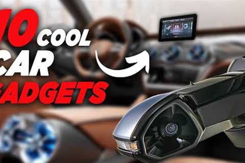 10 INCREDIBLE CAR GADGETS YOU HAVE TO SEE