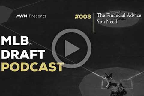 The Financial Advice You Need | MLB Draft #3