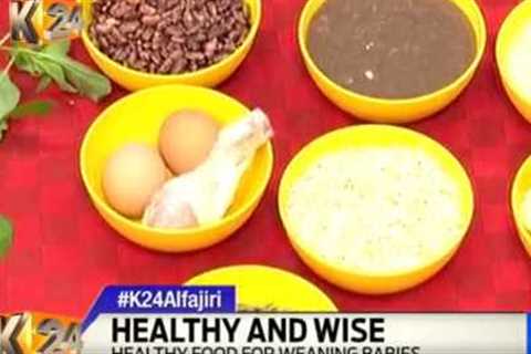 #K24Alfajiri Healthy and Wise: Weaning Babies