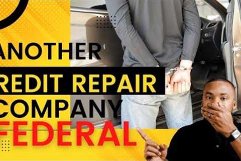 The Feds Pick Up ANOTHER Credit Repair Company | Credit Repair Company Shut Down