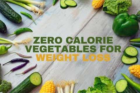 Zero Calorie Vegetables For Weight Loss |How to Lose Weight With Zero Calorie Vegetables|Weight Loss