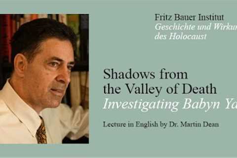 Lecture by Dr. Martin Dean: Shadows from the Valley of Death. Investigating Babyn Yar