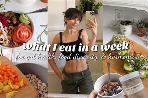 what I eat in a WEEK for good gut health, food diversity, &amp; hormone health | easy &amp; healthy ..