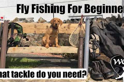 Fly Fishing for Beginners - What I Use for Fly Fishing UK Rivers
