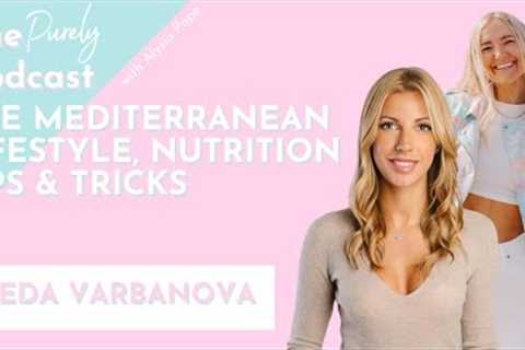 The Mediterranean Lifestyle, Nutrition Tips &amp; Tricks with Neda Varbanova