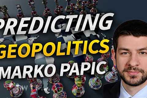 How to Predict the Future of Geopolitics with Marko Papic