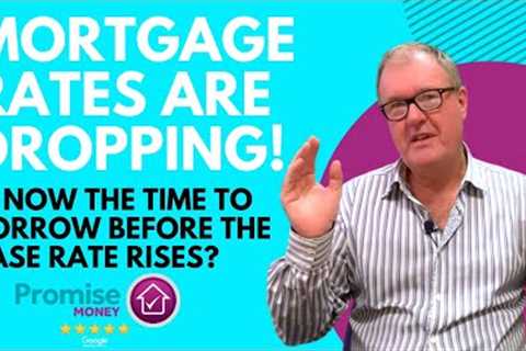 Mortgage Rates Are Dropping! Is Now The Time To Borrow?