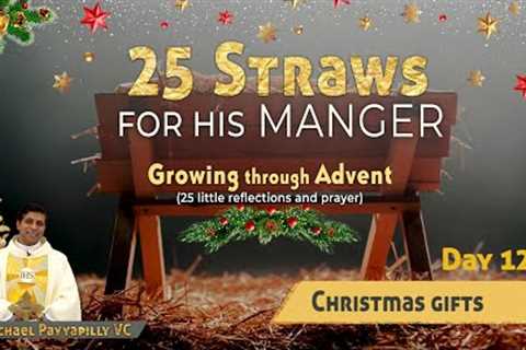 Day 12 I Christmas gifts I 25 Straws for His Manger by Fr Michael Payyapilly VC I DRCC