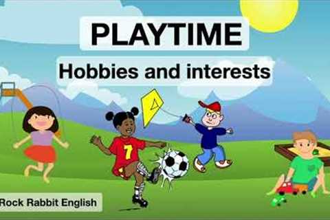 Playtime Vocabulary - Hobbies and Interests for Kids.