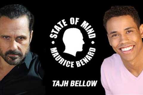 STATE OF MIND with MAURICE BENARD: TAJH BELLOW
