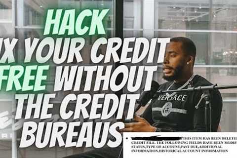 Do This To Fix Your Credit FREE Without The Credit Bureaus | Credit Repair