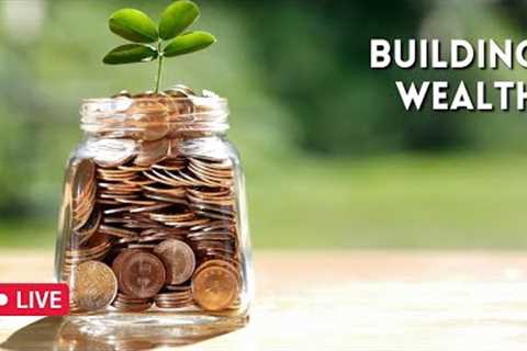 Building Wealth – Part 3