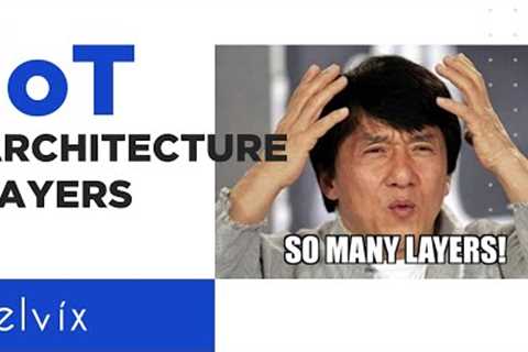 WHAT ARE THE 7 LAYERS OF IOT ARCHITECTURE?