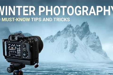 10 Must-know WINTER Photography Tips and Tricks