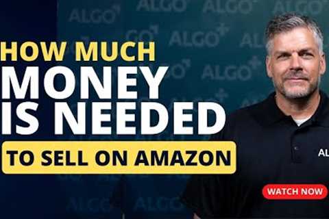 How Much Money Is Required To Start Selling On Amazon In 2023?