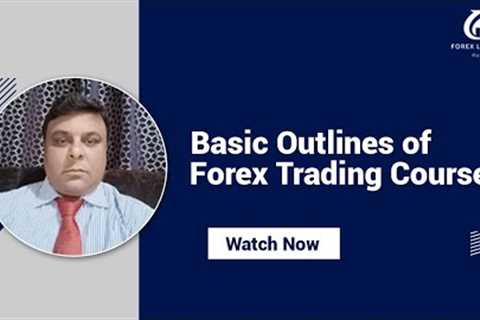 Basic outlines of Forex Trading Course | How to start forex Trading kya hai| Free Latest Course