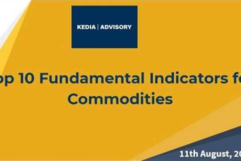 Top Fundamental Indicators for Commodities Market Webinar Dated 11th August, 2020