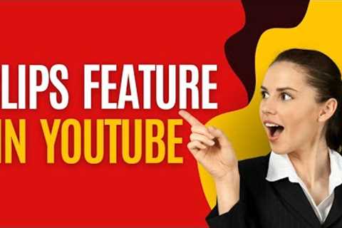 What is Clips on YouTube
