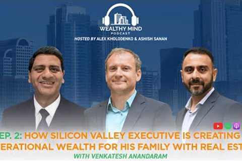 How Silicon Valley Executive is Creating Generational Wealth for His Family with Real Estate