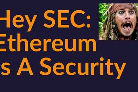 Hey SEC, Ethereum Is A Security