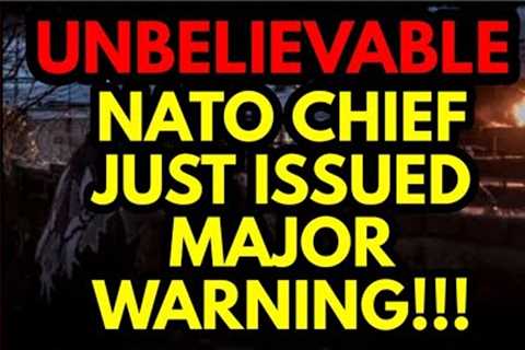 UNBELIEVABLE: NATO Chief issues WARNING, MILLIONS Fleeing, USA OK's Attacks on Russian NUCLEAR Bases