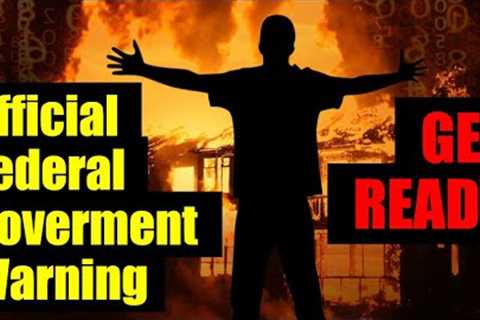 STERN WARNING from the FEDERAL GOVERNMENT – BE READY!