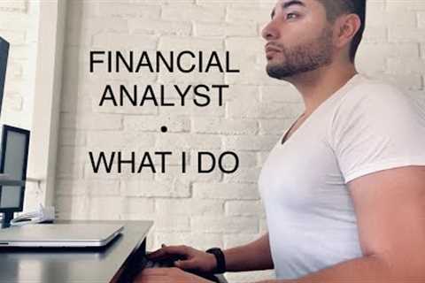 FINANCIAL ANALYST — WHAT I DO
