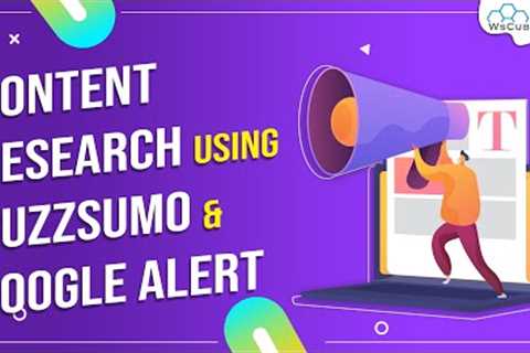How to Research Content using Buzzsumo &amp; Google Alerts | Content Marketing Course #10
